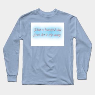 Beautiful day Long Sleeve T-Shirt